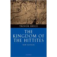 The Kingdom Of The Hittites by Bryce, Trevor, 9780199281329