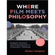 Where Film Meets Philosophy by Vaughan, Hunter, 9780231161329