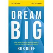 Dream Big Study Guide by Goff, Bob, 9780310121329