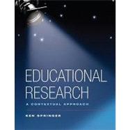 Educational Research A Contextual Approach by Springer, Ken, 9780470131329