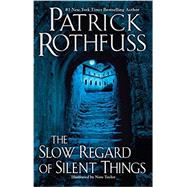 The Slow Regard of Silent Things by Rothfuss, Patrick, 9780756411329