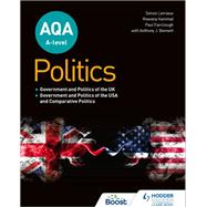AQA A-level Politics: Government and Politics of the UK, Government and Politics of the USA and Comparative Politics by Simon Lemieux; Rowena Hammal; Paul Fairclough; Anthony J Bennett, 9781398311329