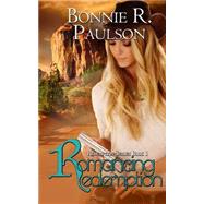 Romancing Redemption by Paulson, Bonnie R., 9781503001329