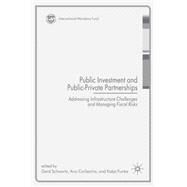 Public Investment and Public-Private Partnerships Addressing Infrastructure Challenges and Managing Fiscal Risks by Schwartz, Gerd; Corbacho, Ana; Funke, Katja, 9780230201330