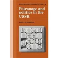 Patronage and Politics in the USSR by John P. Willerton, 9780521121330