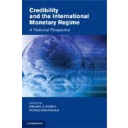 Credibility and the International Monetary Regime: A Historical Perspective by Edited by Michael D. Bordo , Ronald MacDonald, 9780521811330