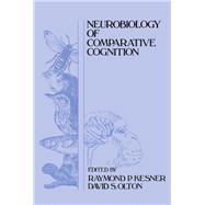 Neurobiology of Comparative Cognition by Kesner; Raymond P., 9780805801330