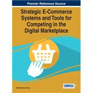 Strategic E-commerce Systems and Tools for Competing in the Digital Marketplace by Khosrow-Pour, Mehdi, 9781466681330