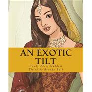 An Exotic Tilt by Ebert-gaddess, Trudy; Bush, Brenda J., 9781494231330