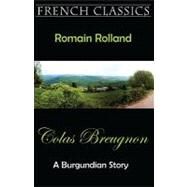 Colas Breugnon: A Burgundian Story by Rolland, Romain; Miller, Katherine; Moore, Andrew, 9781595691330