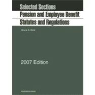 Pension and Employee Benefit Statutes and Regulations 2007: Selected Sections by Wolk, Bruce A., 9781599411330