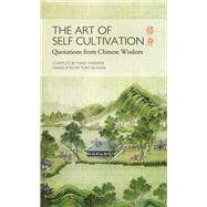 Art of Self Cultivation Quotations from Chinese Wisdom by Blishen, Tony; Yang, Tianwen, 9781602201330