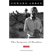 The Serpents of Paradise A Reader by Abbey, Edward; Macrae, John, 9780805031331