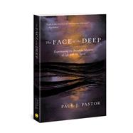 The Face of the Deep Experiencing the Beautiful Mystery of Life with the Spirit by Pastor, Paul J., 9780830781331