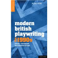 Modern British Playwriting: The 1990's Voices, Documents, New Interpretations by Sierz, Aleks; Rees, Catherine; Saunders, Graham; Ravenhill, Mark; Ridley, Philip; Reid, Trish; Roberts, Philip; Boon, Richard, 9781408181331