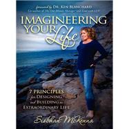 Imagineering Your Life by McKenna, Siobhan; Blanchard, Ken, 9781614481331