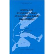 Arbitral and Disciplinary Rules of International Sports Organisations by Edited by Robert C. R. Siekmann , Janwilliam Soek, 9789067041331