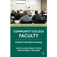 Community College Faculty At Work in the New Economy by Levin, John S.; Kater, Susan; Wagoner, Richard L., 9780230111332