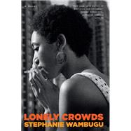 Lonely Crowds A Novel by Wambugu, Stephanie, 9780316581332