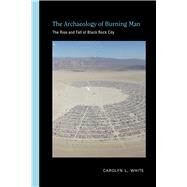 The Archaeology of Burning Man by White, Carolyn L., 9780826361332