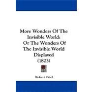 More Wonders of the Invisible World : Or the Wonders of the Invisible World Displayed (1823) by Calef, Robert, 9781104211332