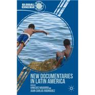 New Documentaries in Latin America by Navarro, Vinicius; Rodrguez, Juan Carlos, 9781137291332