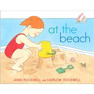 At the Beach by Rockwell, Anne; Rockwell, Harlow; Rockwell, Lizzy, 9781481411332