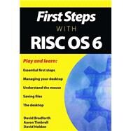 First Steps With Risc OS 6 by Bradforth, David E.; Timbrell, Aaron; Holden, David, 9781502811332