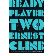 Ready Player Two A Novel by Cline, Ernest, 9781524761332