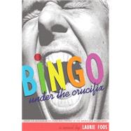 Bingo Under the Crucifix by Foos, Laurie, 9781566891332