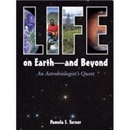 Life on Earth - and Beyond An Astrobiologist's Quest by Turner, Pamela S., 9781580891332