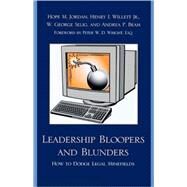 Leadership Bloopers and Blunders How to Dodge Legal Minefields by Jordan, Hope M.; Willett, Henry I., Jr.; Selig, W. George; Beam, Andrea P.; Wright, Peter W. D., 9781607091332
