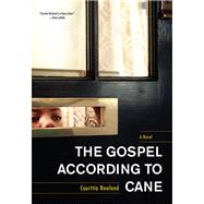 The Gospel According to Cane by Newland, Courttia, 9781617751332