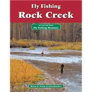 Fly Fishing Rock Creek by Brian Grossenbacher; Jenny Grossenbacher, 9781618811332