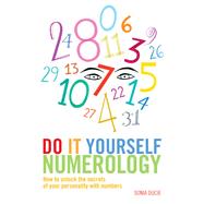Do It Yourself Numerology How to Unlock the Secrets of Your Personality with Numbers by Ducie, Sonia, 9781842931332