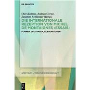 Die internationale Rezeption von Michel de Montaignes Essais by Andrea Grewe, Olav Kr�mer, Susanne Schl�nder, 9783111321332