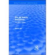 Fin de SiFcle Socialism and Other Essays (Routledge Revivals) by Jay; Martin, 9780415571333