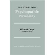 Ten Studies Into Psychopathic Personality by Michael Craft, 9780723601333
