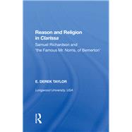 Reason and Religion in Clarissa: Samuel Richardson and 'the Famous Mr. Norris, of Bemerton' by Taylor,E. Derek, 9780815391333