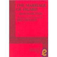 The Marriage of Figaro - Acting Edition by Beaumarchais, translated and adapted by Joan Holden, 9780822221333