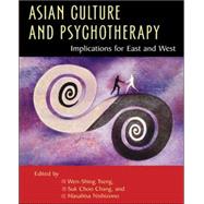 Asian Culture and Psychotherapy : Implications for East and West by Tseng, Wen-Shing; CHANG, SUK CHOO; NISHIZONO, MASAHISA, 9780824821333