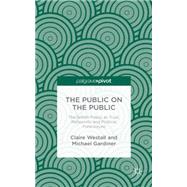 The Public on the Public The British Public as Trust, Reflexivity and Political Foreclosure by Westall, Claire; Gardiner, Michael, 9781137351333