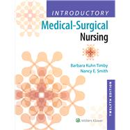 Introductory Medical-Surgical Nursing by Timby, Barbara Kuhn; Smith, Nancy E., 9781496351333