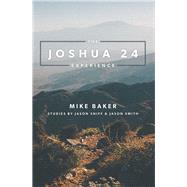 The Joshua 24 Experience by Baker, Mike, 9781532051333