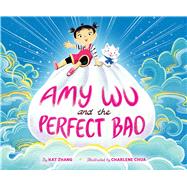 Amy Wu and the Perfect Bao by Zhang, Kat; Chua, Charlene, 9781534411333