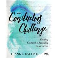 The Conductor's Challenge by Battisti, Frank L., 9781574631333
