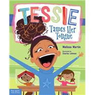 Tessie Tames Her Tongue by Martin, Melissa; Lehman, Charles, 9781631981333