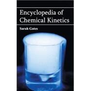Encyclopedia of Chemical Kinetics by Gates, Sarah, 9781632421333