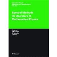 Spectral Methods For Operators Of Mathematical Physics by Janas, Jan; Kurasov, P.; Naboko, S., 9783764371333