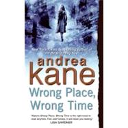 WRONG PLACE WRONG TIME      MM by KANE ANDREA, 9780060741334